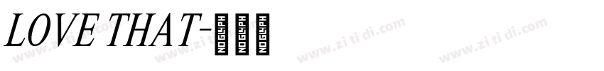 LOVE THAT字体转换 LOVE THAT字体转换